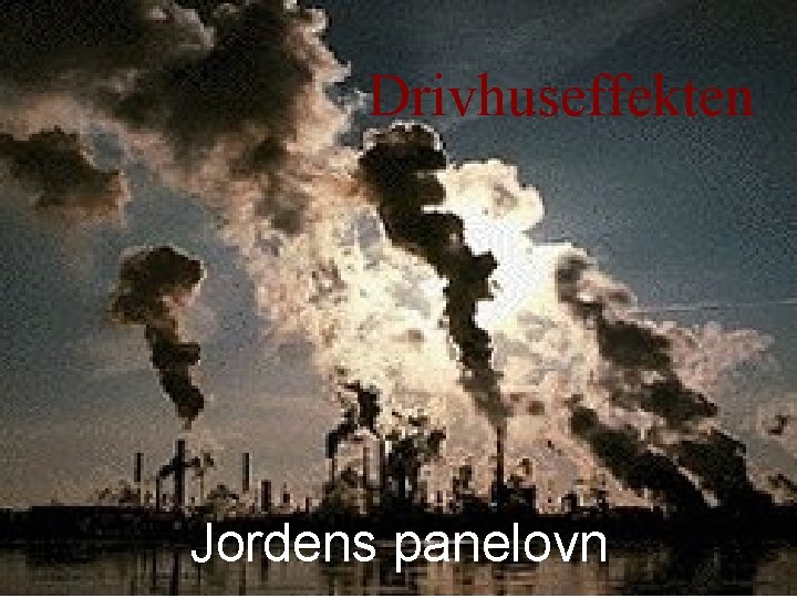 Drivhuseffekten Jordens panelovn 