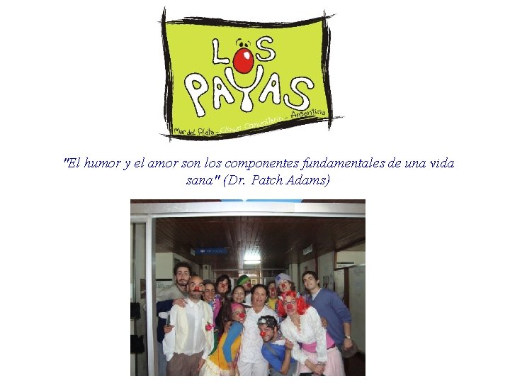 "El humor y el amor son los componentes fundamentales de una vida sana" (Dr.