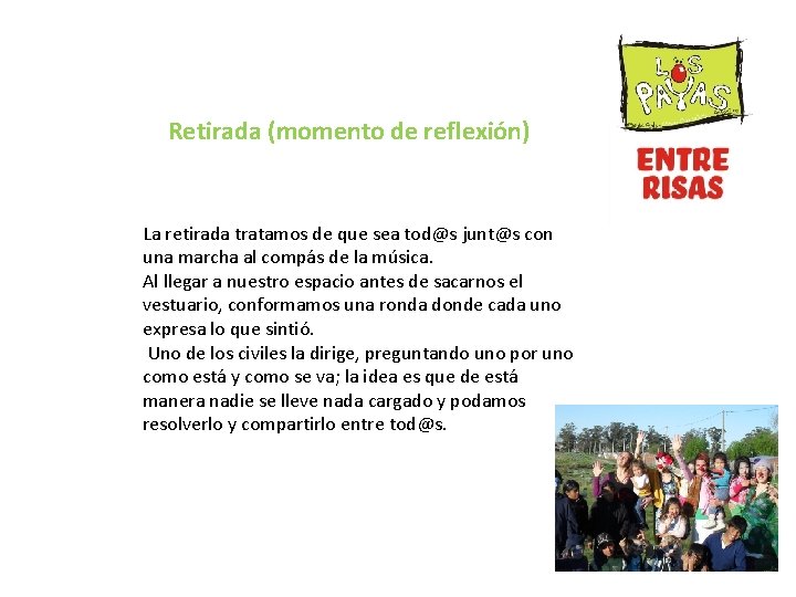 Retirada (momento de reflexión) La retirada tratamos de que sea tod@s junt@s con una