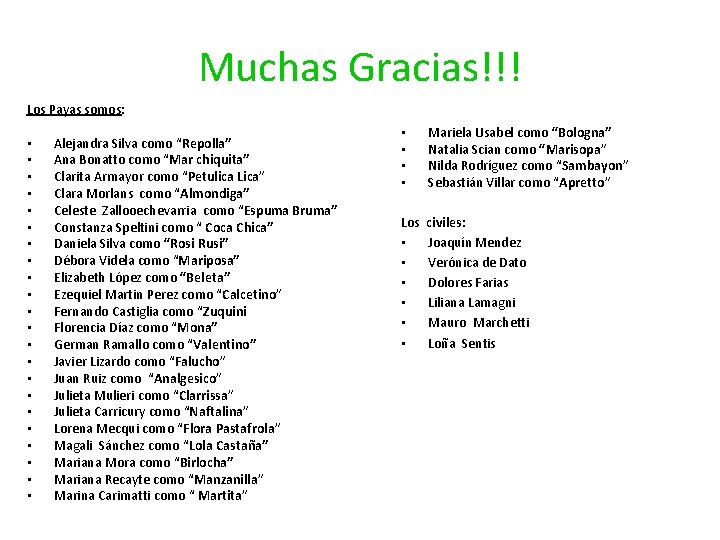 Muchas Gracias!!! Los Payas somos: • • • • • • Alejandra Silva como