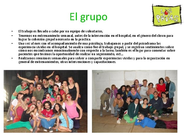El grupo • • El trabajo es llevado a cabo por un equipo de