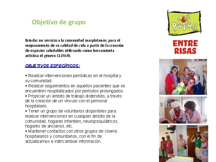Objetivo de grupo Brindar un servicio a la comunidad marplatense, para el mejoramiento de