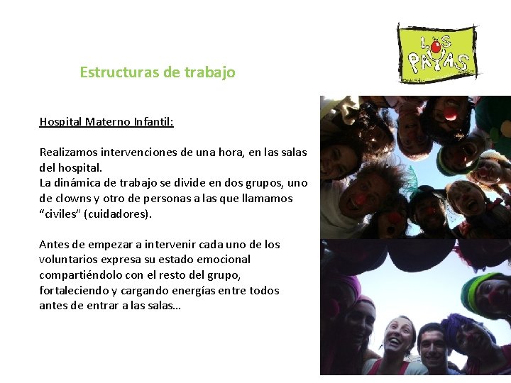 Estructuras de trabajo Hospital Materno Infantil: Realizamos intervenciones de una hora, en las salas