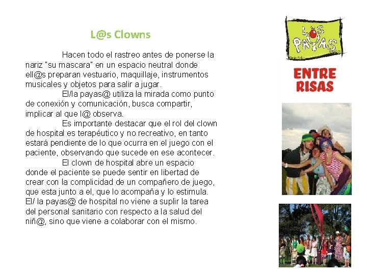 L@s Clowns Hacen todo el rastreo antes de ponerse la nariz “su mascara” en