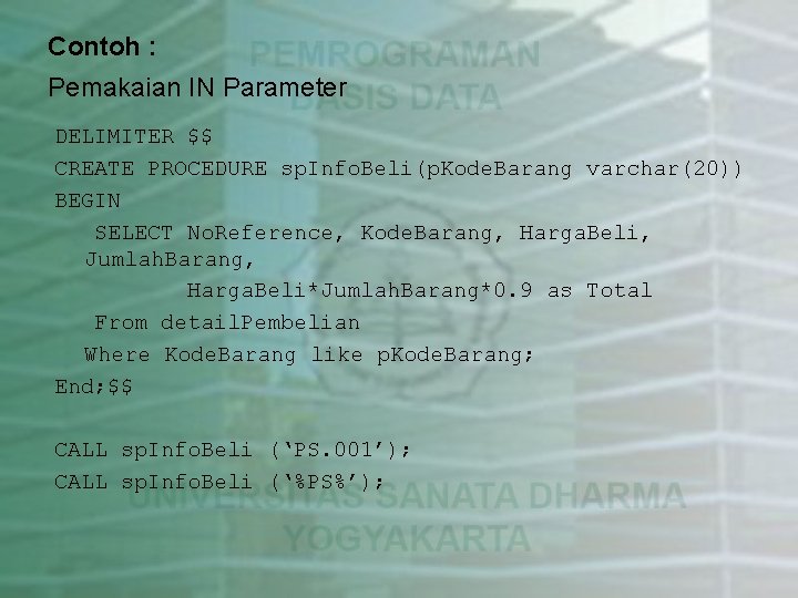 Contoh : Pemakaian IN Parameter DELIMITER $$ CREATE PROCEDURE sp. Info. Beli(p. Kode. Barang