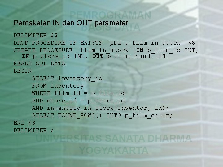 Pemakaian IN dan OUT parameter DELIMITER $$ DROP PROCEDURE IF EXISTS `pbd`. `film_in_stock` $$