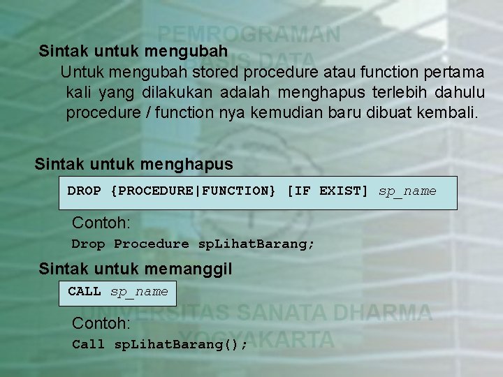 Sintak untuk mengubah Untuk mengubah stored procedure atau function pertama kali yang dilakukan adalah