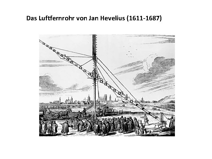Das Luftfernrohr von Jan Hevelius (1611 -1687) 