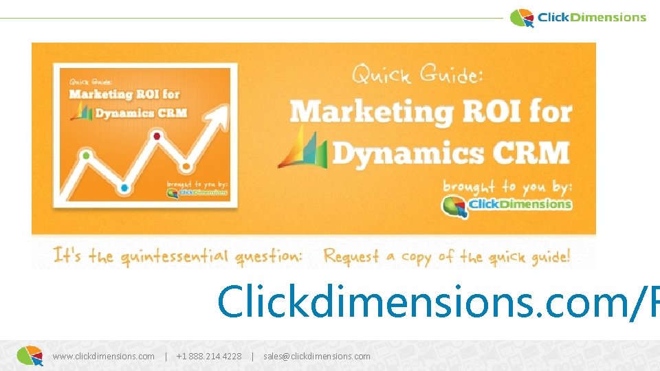 Clickdimensions. com/R www. clickdimensions. com | +1 888. 214. 4228 | sales@clickdimensions. com 