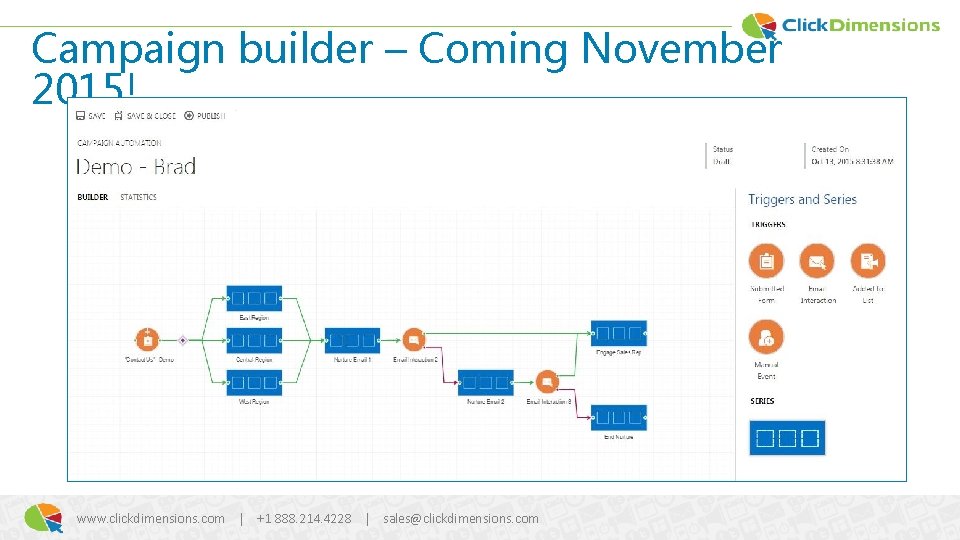 Campaign builder – Coming November 2015! www. clickdimensions. com | +1 888. 214. 4228