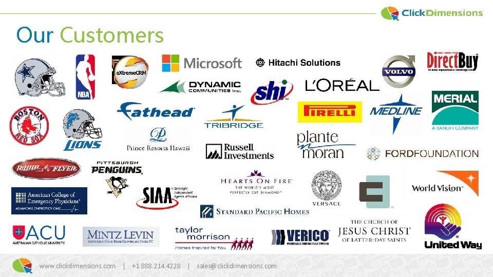 Our Customers www. clickdimensions. com | +1 888. 214. 4228 | sales@clickdimensions. com 