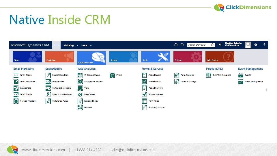 Native Inside CRM www. clickdimensions. com | +1 888. 214. 4228 | sales@clickdimensions. com