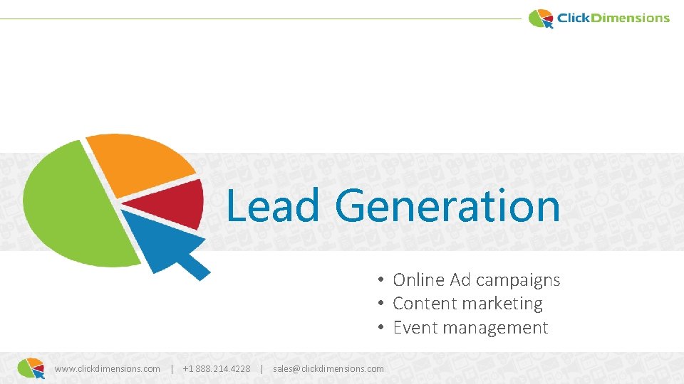 Lead Generation • Online Ad campaigns • Content marketing • Event management www. clickdimensions.