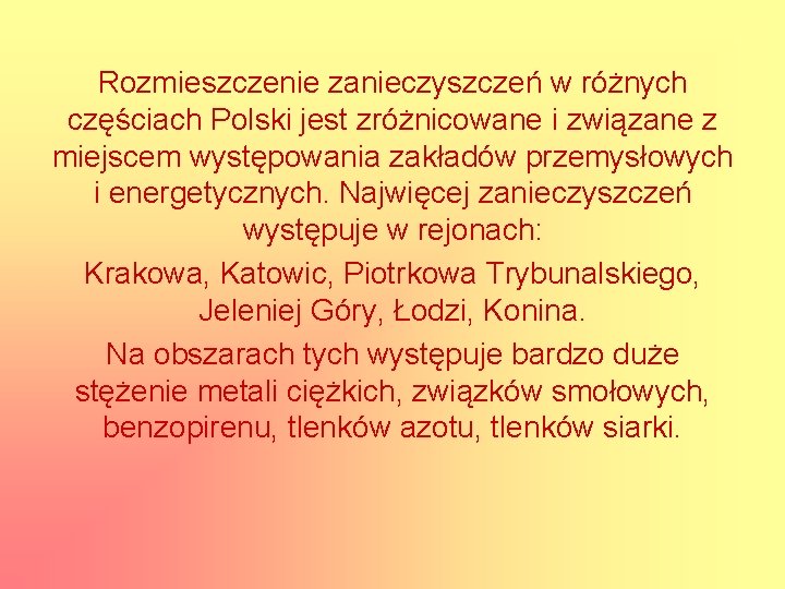 Rozmieszczenie zanieczyszczeń w różnych częściach Polski jest zróżnicowane i związane z miejscem występowania zakładów