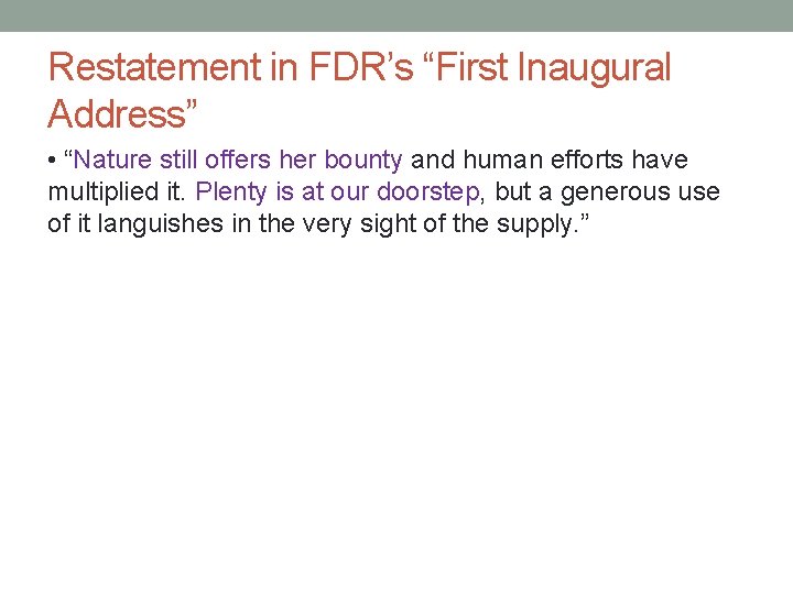 Restatement in FDR’s “First Inaugural Address” • “Nature still offers her bounty and human