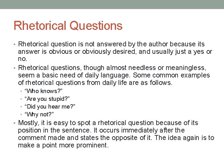 Rhetorical Questions • Rhetorical question is not answered by the author because its answer