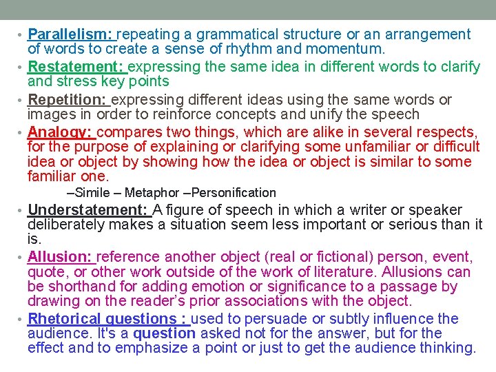  • Parallelism: repeating a grammatical structure or an arrangement of words to create