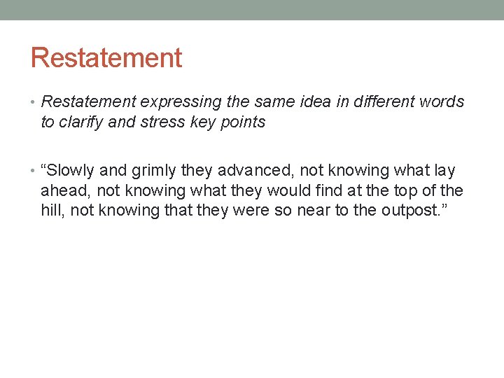 Restatement • Restatement expressing the same idea in different words to clarify and stress