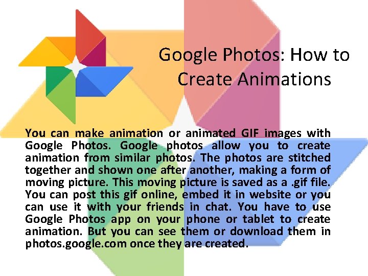 Google Photos: How to Create Animations You can make animation or animated GIF images