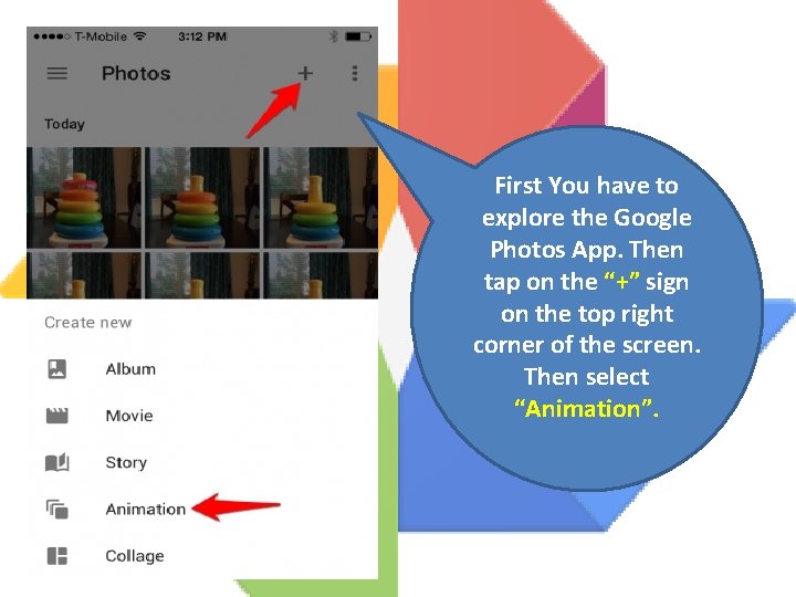 First You have to explore the Google Photos App. Then tap on the “+”