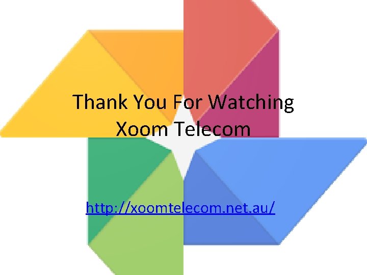 Thank You For Watching Xoom Telecom http: //xoomtelecom. net. au/ 