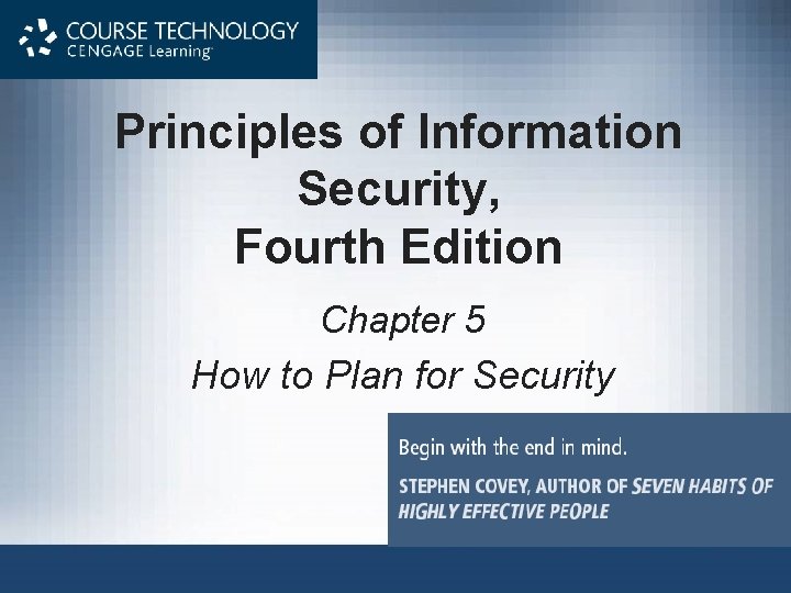 Principles of Information Security, Fourth Edition Chapter 5 How to Plan for Security 