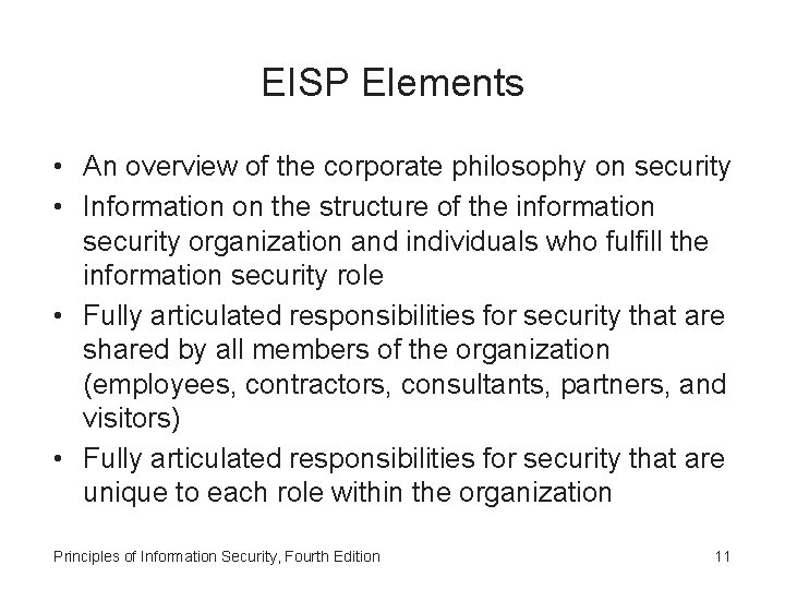 EISP Elements • An overview of the corporate philosophy on security • Information on