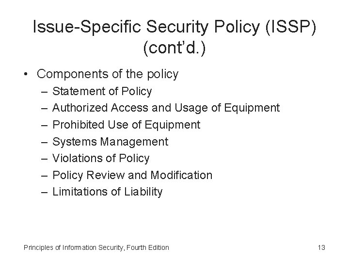 Issue-Specific Security Policy (ISSP) (cont’d. ) • Components of the policy – – –