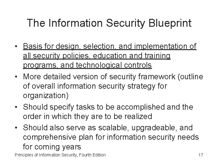 The Information Security Blueprint • Basis for design, selection, and implementation of all security