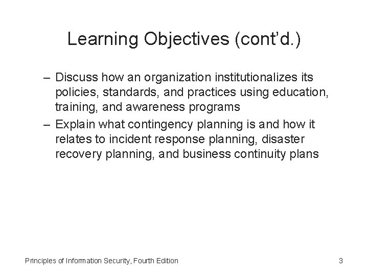 Learning Objectives (cont’d. ) – Discuss how an organization institutionalizes its policies, standards, and