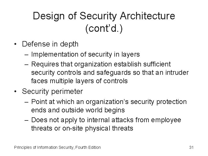 Design of Security Architecture (cont’d. ) • Defense in depth – Implementation of security