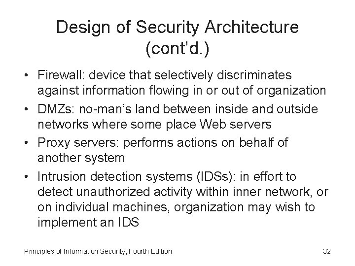 Design of Security Architecture (cont’d. ) • Firewall: device that selectively discriminates against information