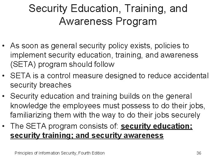 Security Education, Training, and Awareness Program • As soon as general security policy exists,