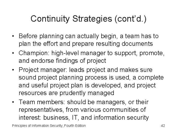 Continuity Strategies (cont’d. ) • Before planning can actually begin, a team has to