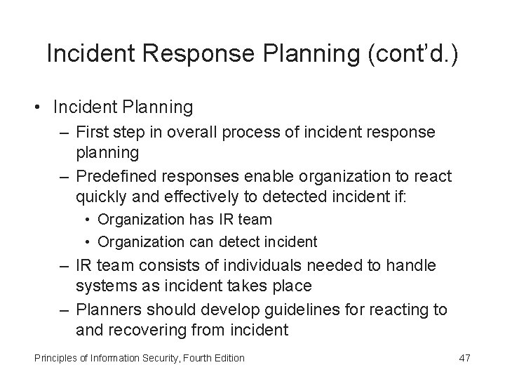 Incident Response Planning (cont’d. ) • Incident Planning – First step in overall process