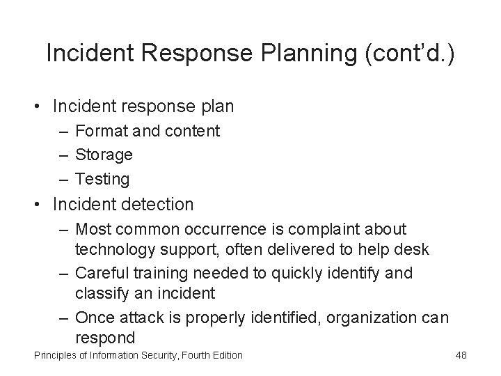 Incident Response Planning (cont’d. ) • Incident response plan – Format and content –