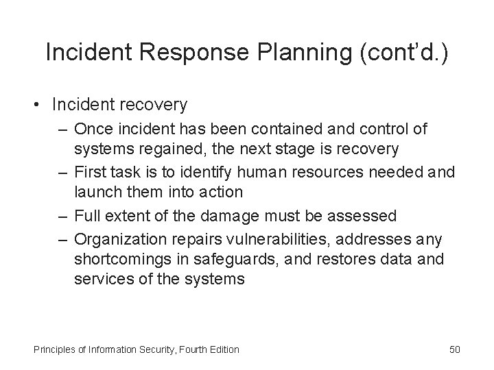 Incident Response Planning (cont’d. ) • Incident recovery – Once incident has been contained