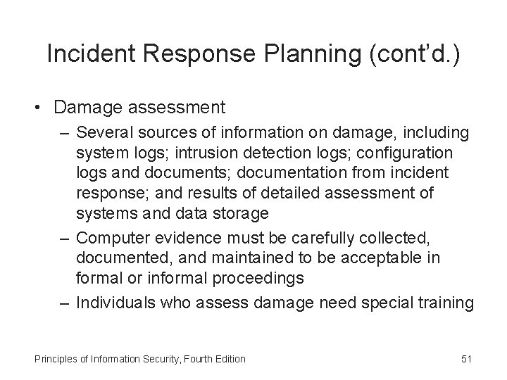 Incident Response Planning (cont’d. ) • Damage assessment – Several sources of information on