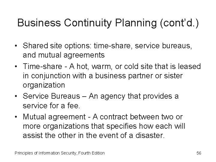 Business Continuity Planning (cont’d. ) • Shared site options: time-share, service bureaus, and mutual