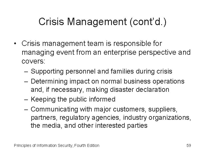 Crisis Management (cont’d. ) • Crisis management team is responsible for managing event from