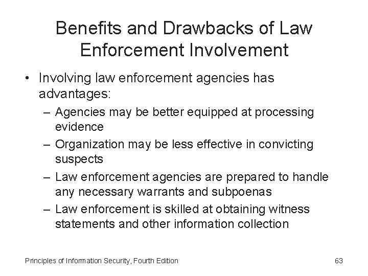 Benefits and Drawbacks of Law Enforcement Involvement • Involving law enforcement agencies has advantages: