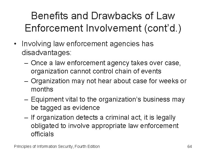 Benefits and Drawbacks of Law Enforcement Involvement (cont’d. ) • Involving law enforcement agencies