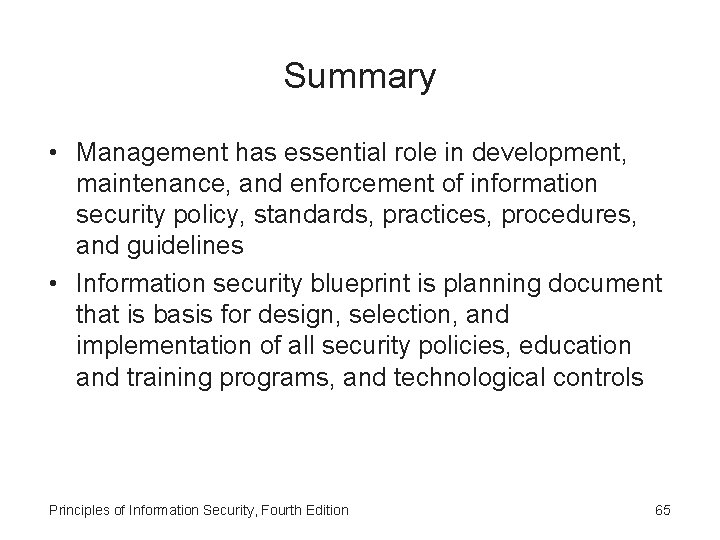 Summary • Management has essential role in development, maintenance, and enforcement of information security