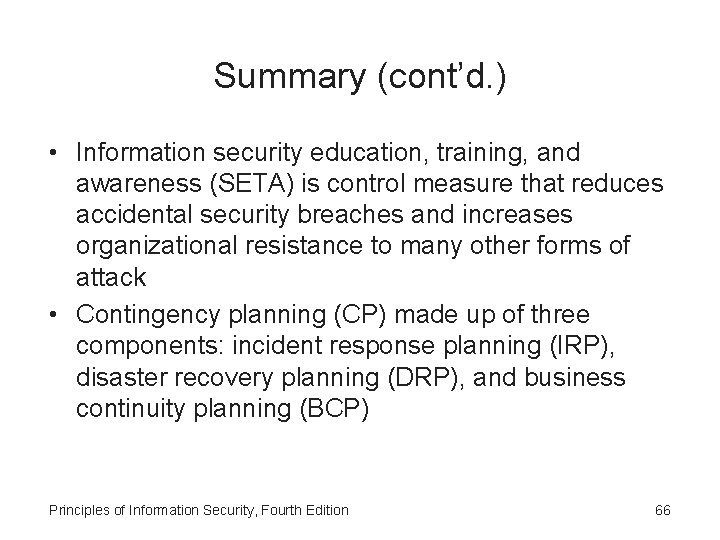 Summary (cont’d. ) • Information security education, training, and awareness (SETA) is control measure