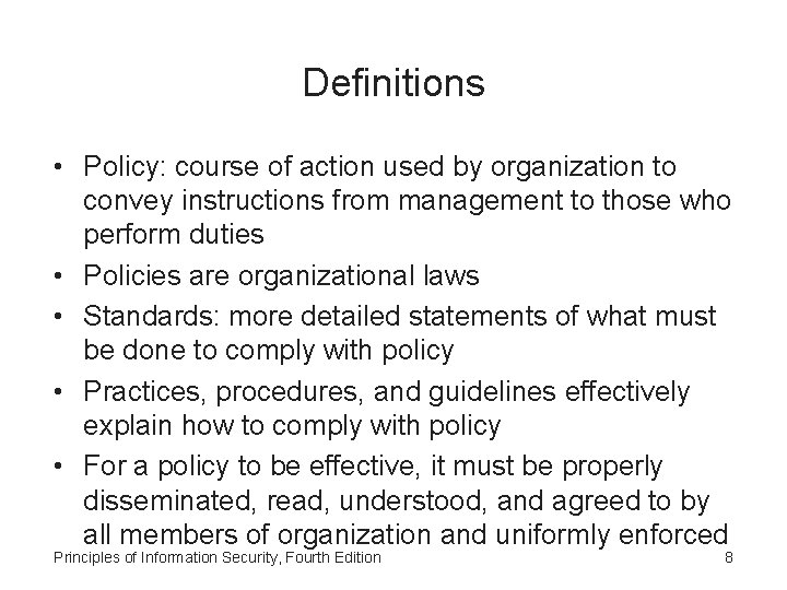 Definitions • Policy: course of action used by organization to convey instructions from management