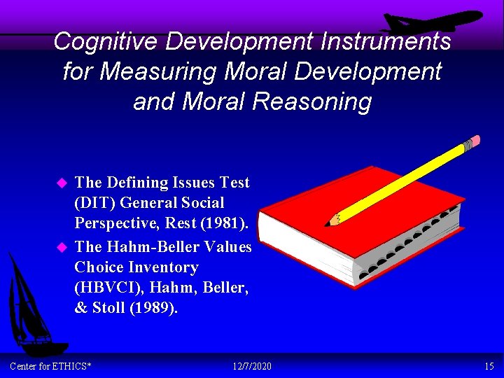 Cognitive Development Instruments for Measuring Moral Development and Moral Reasoning u u The Defining
