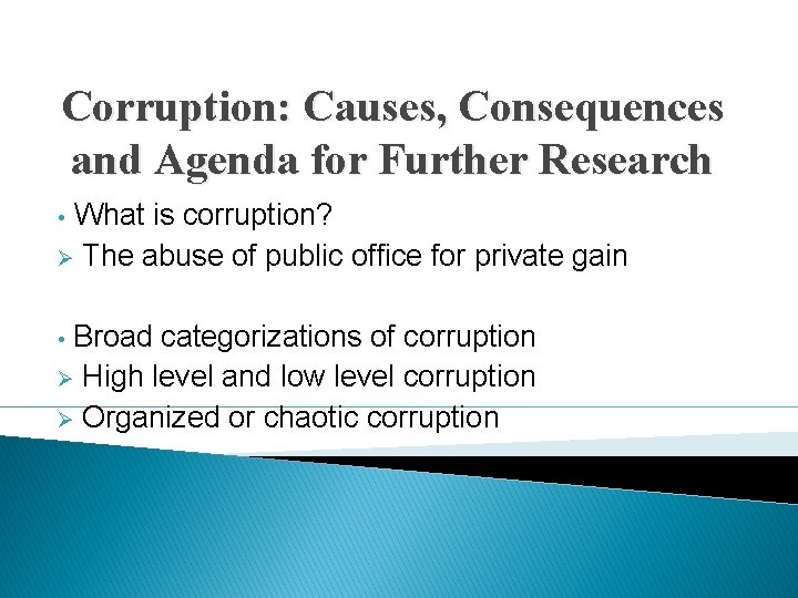 Corruption: Causes, Consequences and Agenda for Further Research What is corruption? Ø The abuse