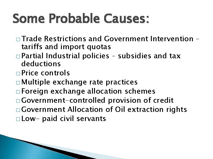 Some Probable Causes: � Trade Restrictions and Government Intervention – tariffs and import quotas