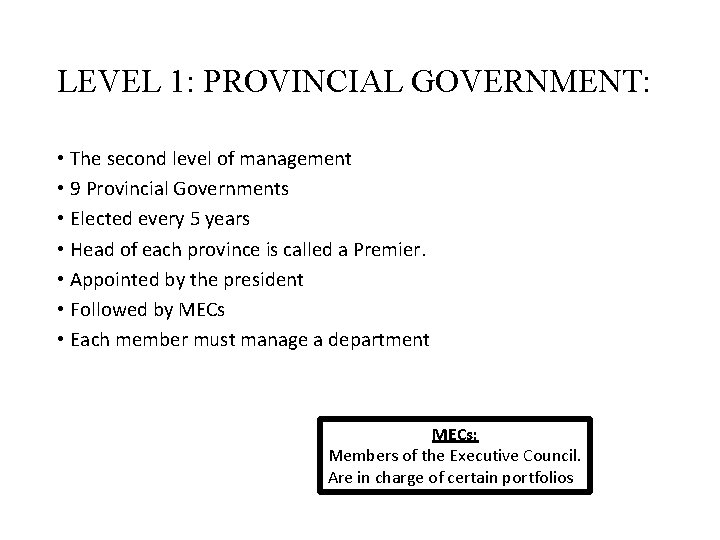 LEVEL 1: PROVINCIAL GOVERNMENT: • The second level of management • 9 Provincial Governments
