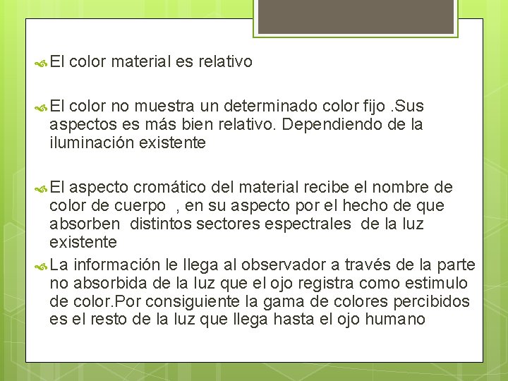  El color material es relativo El color no muestra un determinado color fijo.